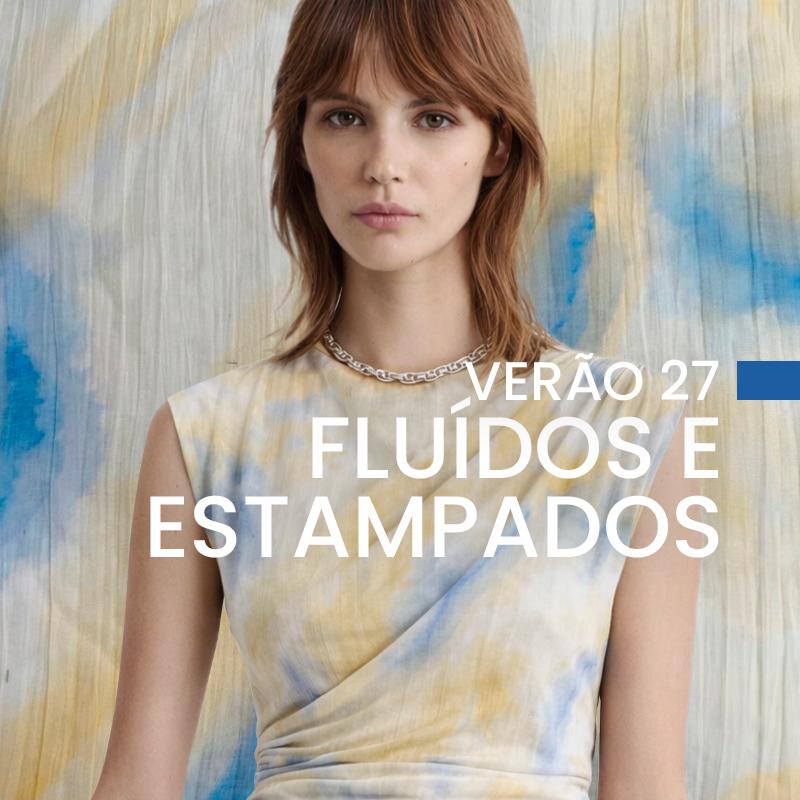 VERÃO 27 -FLUIDOS E ESTAMPADOS